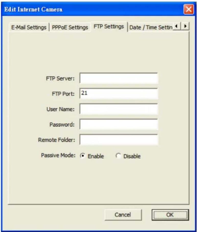 Edit Internet Camera E-Mail Settings | PPPoE Settings | FTP Settings | Date / Time Settin | FTP Server: FTP Port: 21 User Name: Password: Remote Folder: Passive Mode: ○ Enable ○ Disable Cancel OK