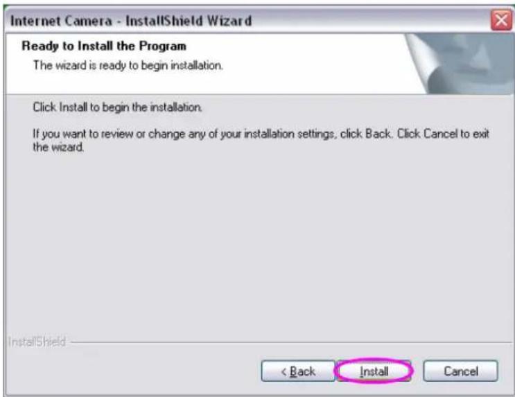 Internet Camera - InstallShield Wizard Ready to Install the Program The wizard is ready to begin installation. Click Install to begin the installation. If you want to review or change any of your installation settings, click Back. Click Cancel to exit the wizard. InstallShield < Back Install Cancel