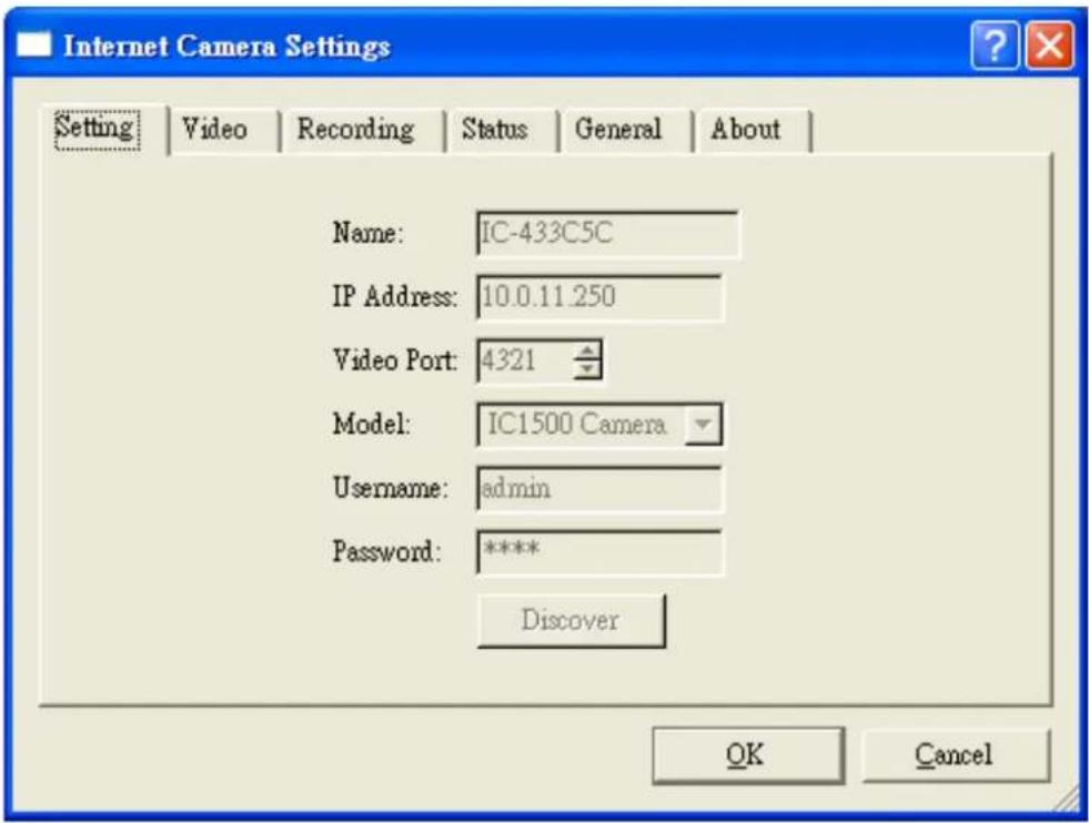 Internet Camera Settings Setting Video Recording Status General About Name: IC-433C5C IP Address: 10.0.11.250 Video Port: 4321 Model: IC1500 Camera Username: admin Password: **** Discover OK Cancel