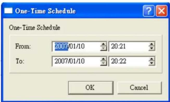 One-Time Schedule One-Time Schedule From: 2007/01/10 20:21 To: 2007/01/10 20:22 OK Cancel