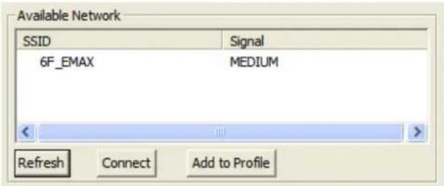 Available Network SSID Signal 6F_EMAX MEDIUM Refresh Connect Add to Profile
