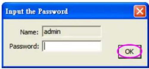 Input the Password Name: admin Password: 1 OK