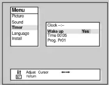Menu Picture Sound Timer Language Install Clock --- Wake up Yes Time 00:05 Prog. Pr01 Adjust Cursor Return