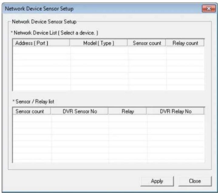 Network Device Sensor Setup * Network Device List ( Select a device. ) Address ( Port ) Model ( Type ) Sensor count Relay count * Sensor / Relay list Sensor count DVR Sensor No Relay DVR Relay No Apply Close