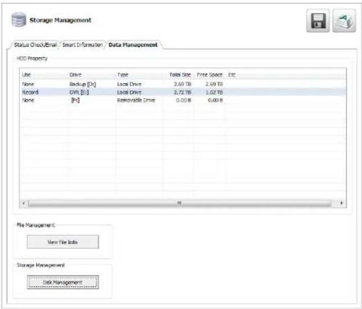 Storage Management Status Check/Email / Smart Information / Data Management HDD Property Use Drive Type Total Size.Free Space Etc None Backup [D:] Local Drive 2.69 TB 2.69 TB Record CVR [E:] Local Drive 2.72 TB 1.02 TB None [+] Removable Drive 0.00 B 0.00 B File Management View File Info Storage Man…