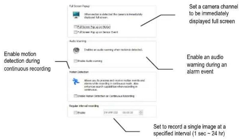 Set a camera channel to be immediately displayed full screen Enable motion detection during continuous recording Enable an audio warning during an alarm event Set to record a single image at a specified interval (1 sec ~ 24 hr)
