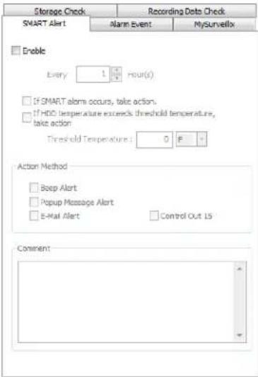 Storage Check Recording Data Check SMART Alert Alarm Event MySurveybox Enable Every 1 hour(s) If SMART alarm occurs, take action. If HDD temperature exceeds threshold temperature, take action Threshold Temperature: 0 F Action Method Basp Alert Popup Message Alert E-Mail Alert Control Out LS Comment
