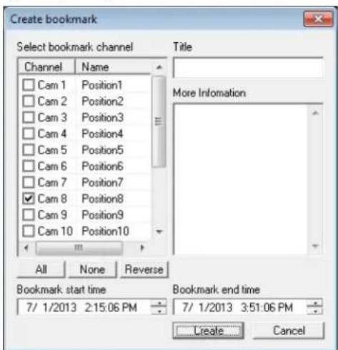 Create bookmark Select bookmark channel Channel Name Cam 1 Position1 Cam 2 Position2 Cam 3 Position3 Cam 4 Position4 Cam 5 Position5 Cam 6 Position6 Cam 7 Position7 Cam 8 Position8 Cam 9 Position9 Cam 10 Position10 Title More Information All None Reverse Bookmark start time 7/ 1/2013 2:15:06 PM Book…