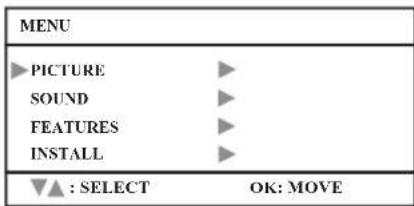 MENU ▶ PICTURE SOUND FEATURES INSTALL ▼▲ : SELECT OK: MOVE