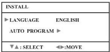 INSTALL ▶ LANGUAGE ENGLISH AUTO PROGRAM ▶ ▼▲ : SELECT ◀:MOVE