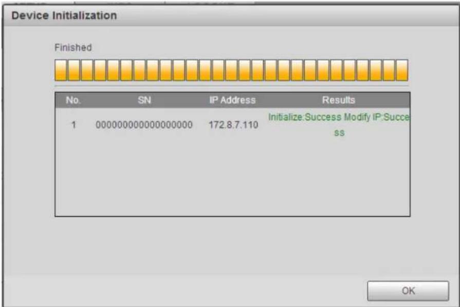 Device Initialization Finished No. SN IP Address Results 1 000000000000000000 172.8.7.110 Initialize:Success Modify IP:Success SS OK