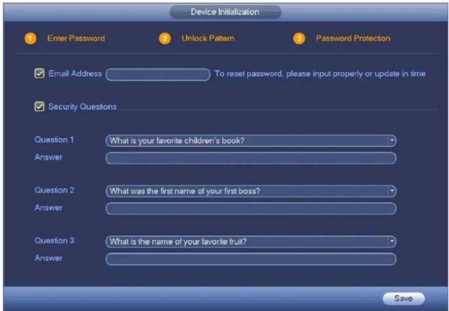 Device Initialization Enter Password Unlock Pattern Password Protection Email Address To reset password, please input properly or update in time Security Questions Question 1 What is your favorite children's book? Answer Question 2 What was the first name of your first boss? Answer Question 3 What is the name of your favorite fruit? Answer Save