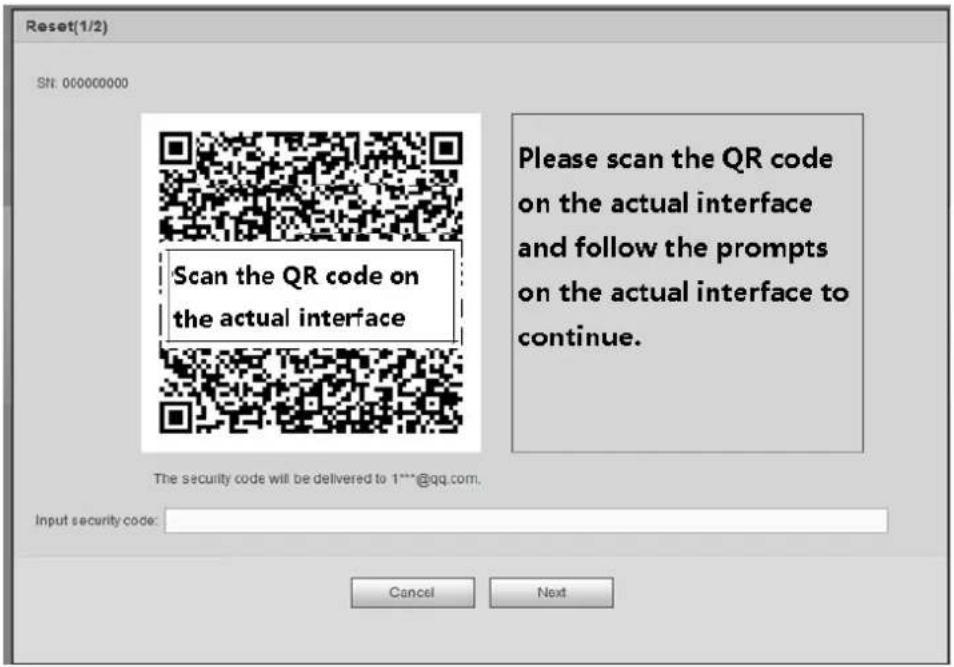 Reset(1/2) SN: 000000000 Scan the QR code on the actual interface Please scan the QR code on the actual interface and follow the prompts on the actual interface to continue. The security code will be delivered to 1***@qq.com. Input security code: Cancel Next