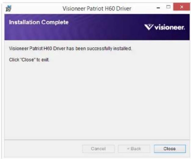 Visioneer Patriot H60 Driver Installation Complete visioneer. Visioneer Patriot H60 Driver has been successfully installed. Click "Close" to exit. Cancel < Back Close
