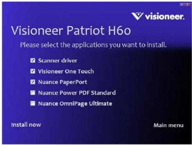 Visioneer Visioneer Patriot H6o Please select the applications you want to install. ✓ Scanner driver ✓ Visioneer One Touch ✓ Nuance PaperPort ■ Nuance Power PDF Standard ■ Nuance OmniPage Ultimate Install now Main menu