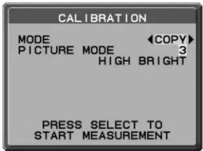 CALIBRATION MODE PICTURE MODE ©COPY> 3 HIGH BRIGHT PRESS SELECT TO START MEASUREMENT