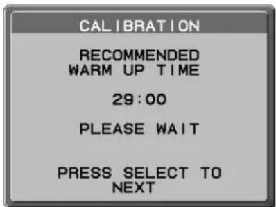 CALIBRATION RECOMMENDED WARM UP TIME 29:00 PLEASE WAIT PRESS SELECT TO NEXT