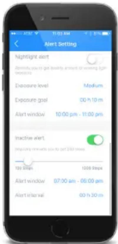 Alert Setting Nightlight alert Reminder you to get betterly amount of warning light Exposure level Medium Exposure goal 00 h 10 m Alert window 10:00 pm - 11:00 pm Inactive alert 100 Steps 1000 Steps Alert window 07:00 am - 06:00 pm Alert interval 00 h 30 m