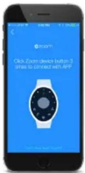 Zoom Click Zoom device button 3 times to connect with APP