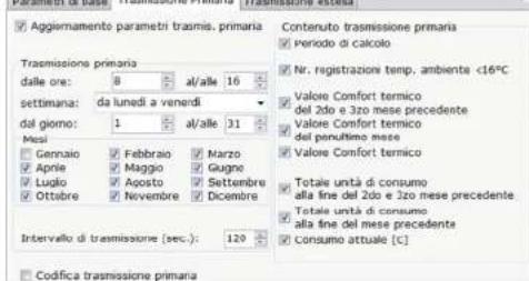Parametà di base: trasmissione primaria Trasmissione escola Aggiornamento parameti trasmis. primaria Transmissione primaria dalle ore: 8 al/alle 16 settimana: da lunedì a venerdì dal giorno: 1 al/alle 31 Mesi Gennaio Febbraio Marzo Apnie Maggio Giugne Luglio Aposto Settembre Ottobre Novembre Dicembre Intervallo di trasmissione [sec.]: 120 Contenuto trasmissione primaria periodo di calcolo Nr. registrazione temp. ambiente <16°C Valore Comfort termico del 2do e 32o mese precedente Valore Comfort termico del perutilino mese Valore Comfort termico Totale unità di consumo alla fine del 2do e 32o mese precedente Totale unità di consumo alla fine del mese precedente Consumo attuale [C] Codifica trasmissione primaria