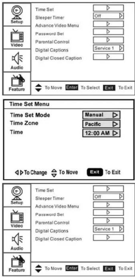 Setup Time Set Sleeper Timer Advance Video Menu Password Set Parental Control Digital Captions Digital Closed Caption To Move Enter To Select Exit To Exit Video Audio Feature Time Set Menu Time Set Mode Manual Time Zone Pacific Time 12:00 AM To Change To Move Exit To Exit Setup Time Set Sleeper Timer Off Advance Video Menu Password Set Parental Control Digital Captions Service 1 Digital Closed Caption Audio Feature To Move Enter To Select Exit To Exit