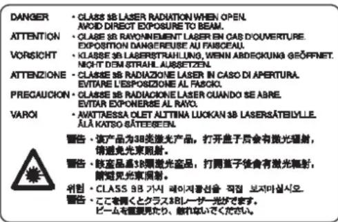 DANGER • CLASE 38 LASER RADIATION WHEN OPEN. AVOID DIRECT EXPOSURE TO BEAM. ATTENTION • CLASE 38 RAYONNEMENT LASER EN CAS D'OUVERTURE. EXPOSITION DANGEREUSE AU FAISCEAU. VORSICHT • KLASSE 36 LASERSTRAHUNG, WENN ABDECKUNG GEÖFFMET. NIGHT DEM STRAHL AUSSETZEN. ATTENZIONE • CLASSE 38 RADIAZIONE LASER IN CASO DI APERTURA. EVITARE L'ESPOSIZIONE AL FABOGI. PRECAUCTION • CLASSE 38 RADIAZIONE LASER GUANDO SE ABRE. EVITAN EXPONERBE AL NAVI. VAROI • AWATTAESSA OLET ALTITINA LUCKAN 38 LASERSÄTEILYLLE. ÄLÄ KATSO SÄTEEGEEN. 警告: 该产品为38英激光产品,打开盘子后会有激光辐射, 请避免光束照射。 警告: 银產品是3B類激光產品,打開電子後会有激光照射, 將避免光束照射。 同盟:CLASS 98.24.15.00.00.00.00.00.00.00.00.00.00.00.00.00.00.00.00.00.00.00.00.00.00.00.00.00.00.00.00.00.00.00.00.00.00 特註:· CLASS 98.24.15.00.00.00.00.00.00.00.00.00.00.00.00.00.00.00.00.00.00.00.00.00.00.00.00.00