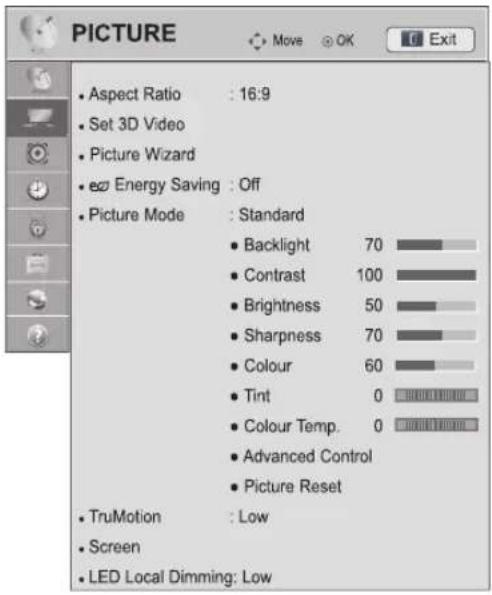 PICTURE • Aspect Ratio : 16:9 • Set 3D Video • Picture Wizard • Energy Saving : Off • Picture Mode : Standard • Backlight 70 • Contrast 100 • Brightness 50 • Sharpness 70 • Colour 60 • Tint 0 • Colour Temp. 0 • Advanced Control • Picture Reset • TruMotion : Low • Screen • LED Local Dimming: Low