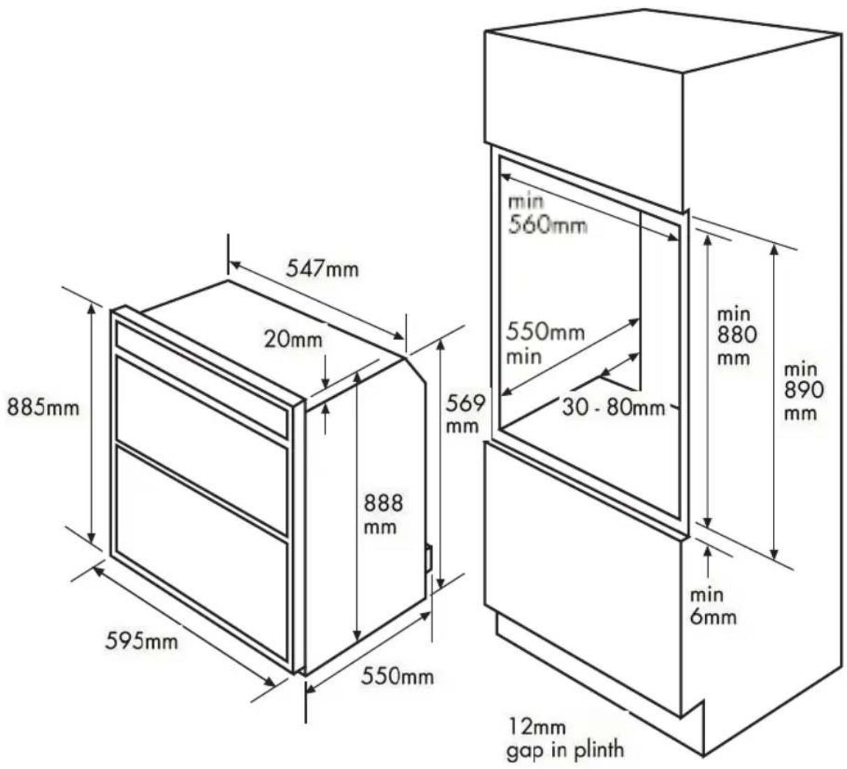 547mm 20mm 885mm 569mm 595mm 550mm 888mm 550mm 560mm 30 - 80mm min 880mm min 890mm min 6mm 12mm gap in plinth