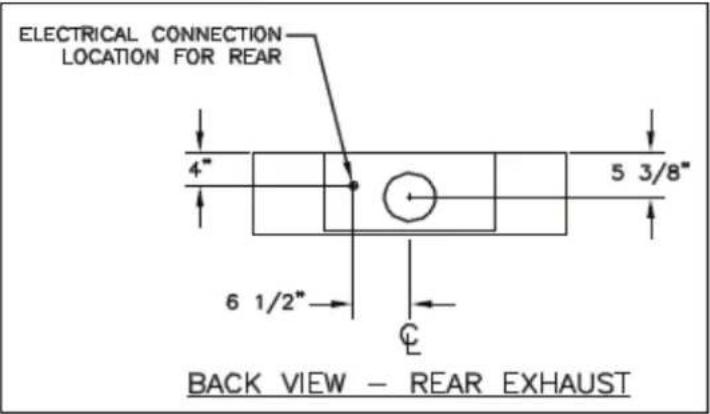 ELECTRICAL CONNECTION LOCATION FOR REAR 4" 5 3/8" 6 1/2" BACK VIEW - REAR EXHAUST