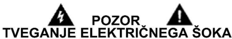 POZOR TVEGANJE ELEKTRIČNEGA ŠOKA