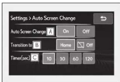 Settings > Auto Screen Change Auto Screen Change A On Off Transition to B Home Off Timer(sec) C 10 30 60 120