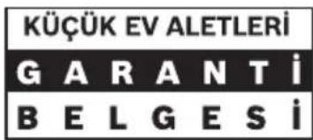 KÜÇÜK EV ALETLERİ GARANTİ BELGESİ