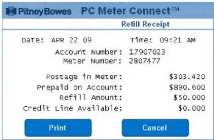 PitneyBowes PC Meter Connect™ Refill Receipt Date: APR 22 09 Time: 09:21 AM Account Number: 17907023 Meter Number: 2807477 Postage in Meter: $303.420 Prepaid on Account: $890.600 Refill Amount: $50.000 Credit Line Available: $0.000 Print Cancel