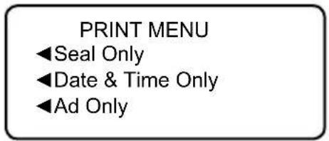 PRINT MENU ◀Seal Only ◀Date & Time Only ◀Ad Only