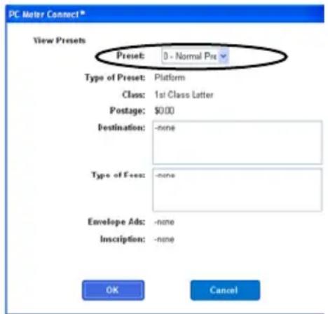 PC Meter Connect® View Presets Preset: 0 - Normal Pres Type of Preset: Platform Class: 1st Class Letter Postage: $0.00 Destination: none Type of Fees: none Envelope Ads: none Inscription: none OK Cancel