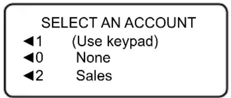 SELECT AN ACCOUNT ◀1 (Use keypad) ◀0 None ◀2 Sales