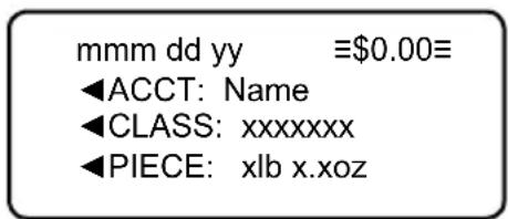 mmm dd yy ≡$0.00≡ ◀ACCT: Name ◀CLASS: xxxxxxxx ◀PIECE: xlb x.xoz