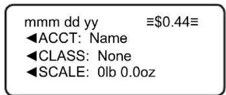 mmm dd yy ≡$0.44≡ ◀ACCT: Name ◀CLASS: None ◀SCALE: 0lb 0.0oz
