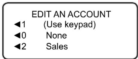EDIT AN ACCOUNT ◀1 (Use keypad) ◀0 None ◀2 Sales
