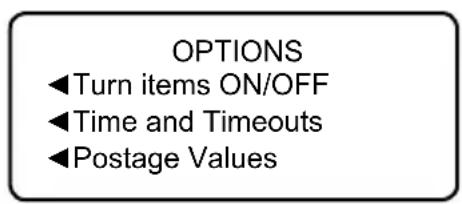 OPTIONS ◀Turn items ON/OFF ◀Time and Timeouts ◀Postage Values