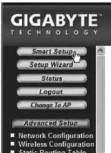 GIGABYTE™ TECHNOLOGY Smart Setup Setup Wizard Status Logout Change To AP Advanced Setup ■ Network Configuration ■ Wireless Configuration ■ Static Routing Table