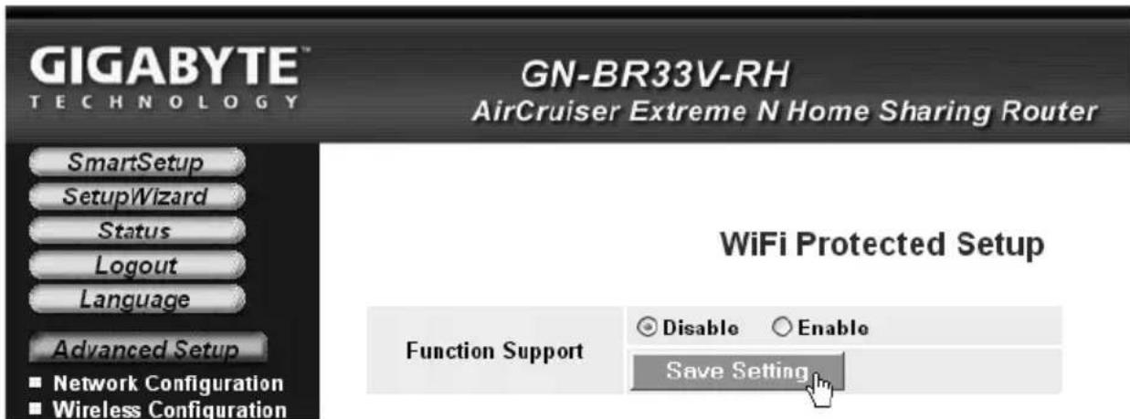 GIGABYTE TECHNOLOGY GN-BR33V-RH AirCruiser Extreme N Home Sharing Router SmartSetup SetupWizard Status Logout Language Advanced Setup ■ Network Configuration ■ Wireless Configuration WiFi Protected Setup Function Support Disable Enable Save Setting
