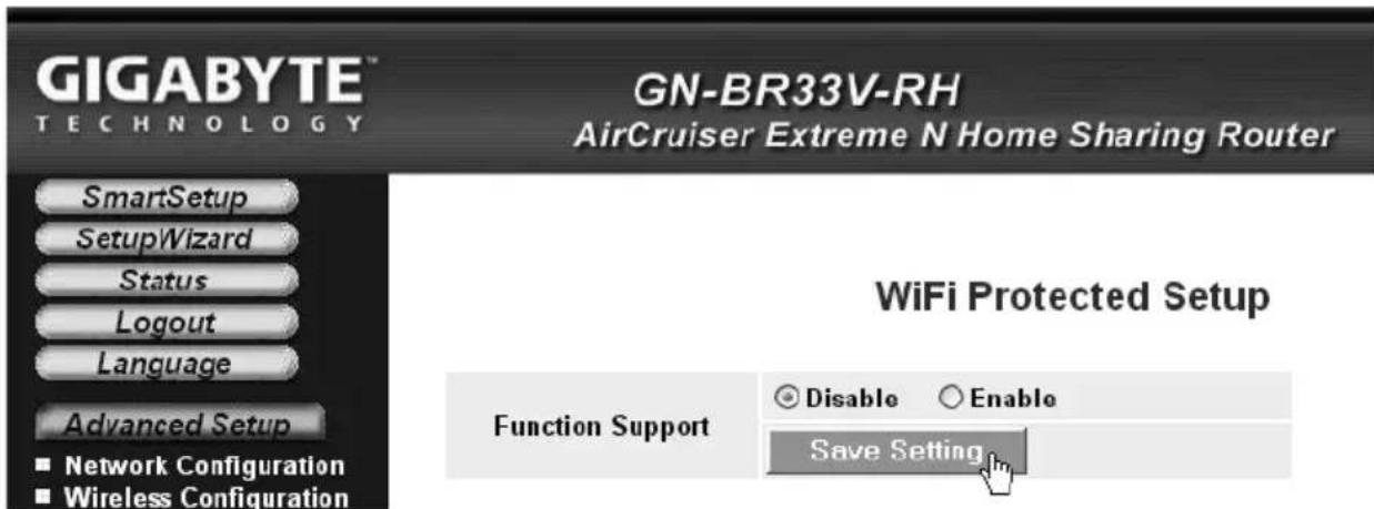 GIGABYTE TECHNOLOGY GN-BR33V-RH AirCruiser Extreme N Home Sharing Router SmartSetup SetupWizard Status Logout Language Advanced Setup ■ Network Configuration ■ Wireless Configuration WiFi Protected Setup Function Support Disable Enable Save Setting