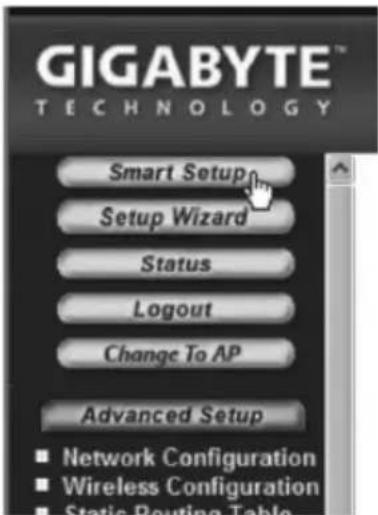 GIGABYTE™ TECHNOLOGY Smart Setup Setup Wizard Status Logout Change To AP Advanced Setup ■ Network Configuration ■ Wireless Configuration ■ Static Routing Table