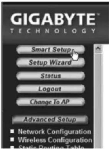 GIGABYTE TECHNOLOGY Smart Setup Setup Wizard Status Logout Change To AP Advanced Setup ■ Network Configuration ■ Wireless Configuration ■ Static Routing Table