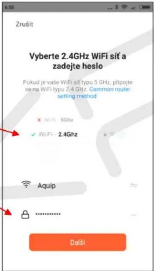 Zrušit Vyberte 2.4GHz WiFi sit' a zadejte heslo Pokud je vaše WiFi sit' typu 5 GHz, připojte se na WiFi typu 2.4 GHz. Common router setting method × Wi-Fi - 5Ghz ✓ WiFi- 2.4Ghz Aquip Další