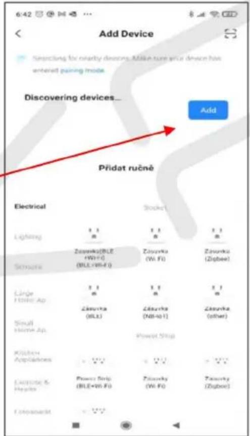 Add Device Searching for nearby devices. Make tune prior device has entered pairing mode. Discovering devices... Add Přidat ručně Electrical Socket Lighting Zásunka(BLE (Wi Fi) Zásunka (Wi Fi) Zásunka (Zigbee) Senska (BLE+Wt Fi) BLES (SB-401) Zásunka (other) Länge Home Ap Zásunka (BLE) Zásunka (NB-401) Zásunka (other) Small Home Ap Power Strip Klujón Appliances Zásunky (BLE+Wt Fi) Zásunky (Wi Fi) Zásunky (Zigbee) Clossoce & Heads Power Strip Zásunky (Wi Fi)