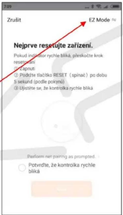 Zrušit EZ Mode ⇌ Nejprve resetujte zařízení. Pokud indikator rychle bliká, přeskočte krok resetorání ① Zapnuti ② Podržte tlačitko RESET (spinač) po dobu 5 sekund (podle pokynů) ③ Ujistěte se, že kontrolka rychle bliká Perform net pairing as prompted. Potvrďte, že kontrolka rychle bliká