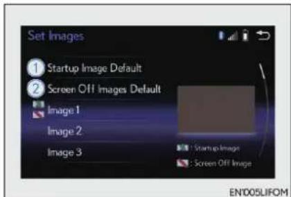 Set Images ① Startup Image Default ② Screen Off Images Default Image 1 Image 2 Image 3 Startup Image Screen Off Image EN1005LIFOM