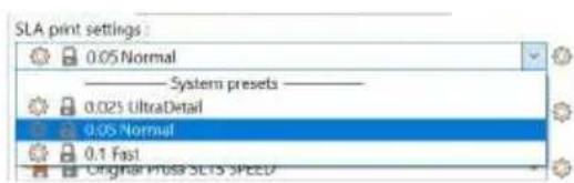 SLA print settings 0.05 Normal System presets 0.025 UltraDetail 0.05 Normal 0.1 Fast Original Press SETS SPEED